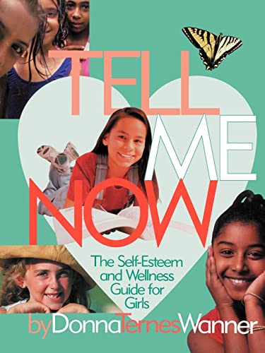 9780595354450: TELL ME NOW: The Self-Esteem and Wellness Guide for Girls