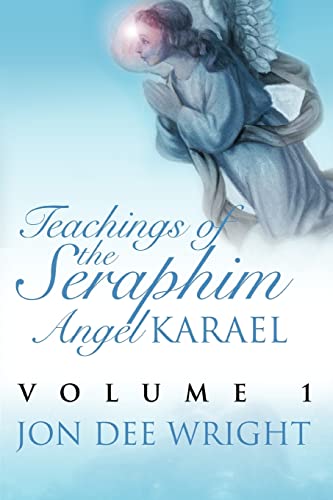 Imagen de archivo de Teachings of the Seraphim Angel KARAEL:Volume 1 a la venta por Ria Christie Collections