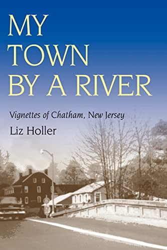 9780595355501: My Town by a River: Vignettes of Chatham, New Jersey