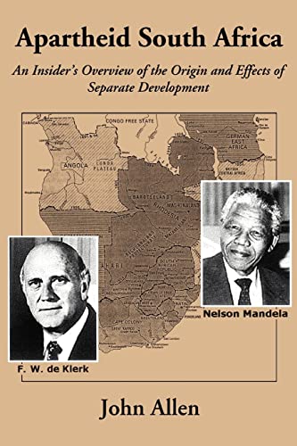 Apartheid South Africa: An Insider's Overview of the Origin and Effects of Separate Development (9780595355518) by Allen, John M.