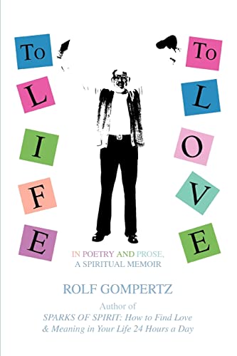 Beispielbild fr To Life! To Love!: In Poetry and Prose, A Spiritual Memoir (SIGNED) zum Verkauf von W. Lamm