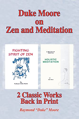 9780595357024: Duke Moore on Zen And Meditation: Fighting Spirit of Zen & Holistic Meditation