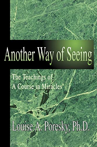 Another Way of Seeing: The Teachings of a Course in Miracles (R) - Poresky, Louise A.