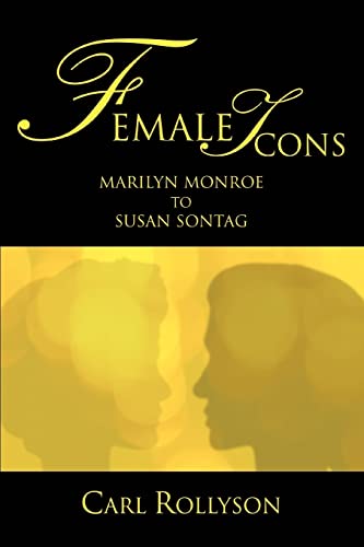 9780595357260: Female Icons: Marilyn Monroe to Susan Sontag