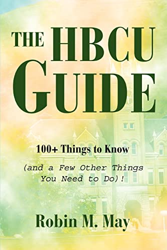 Beispielbild fr The HBCU Guide : 100+ Things to Know (and a Few Other Things You Need to Do)! zum Verkauf von Better World Books