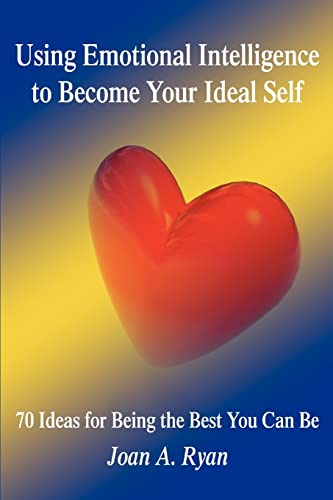 Beispielbild fr Using Emotional Intelligence to Become Your Ideal Self: 70 Ideas for Being the Best You Can Be zum Verkauf von Chiron Media