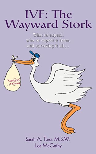 Beispielbild fr IVF: The Wayward Stork: What To Expect, Who To Expect It From, and Surviving It All zum Verkauf von Wonder Book