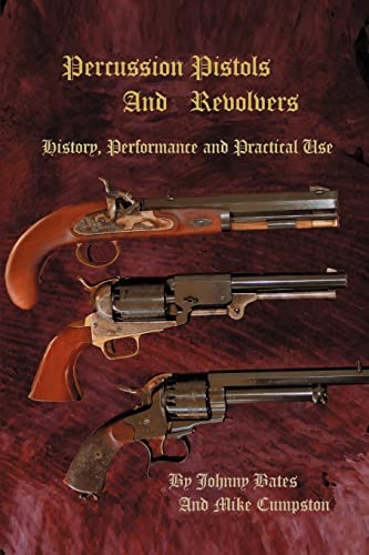 Beispielbild fr Percussion Pistols and Revolvers - History, Performance and Practical Use zum Verkauf von best books