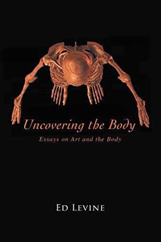 Uncovering the Body: essays on art and the body (9780595358212) by Levine, Ed