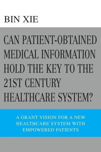 Stock image for Can Patient-obtained Medical Information Hold the Key to the 21st Century Healthcare System?: A Grant Vision for a New Healthcare System With Empowered Patients for sale by Revaluation Books