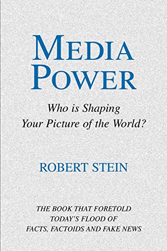 MEDIA POWER: WHO IS SHAPING YOUR PICTURE OF THE WORLD? (9780595358250) by Stein, Robert