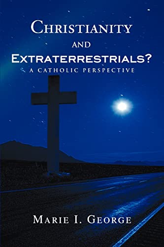 Christianity and Extraterrestrials?: A Catholic Perspective (9780595358274) by George, Marie