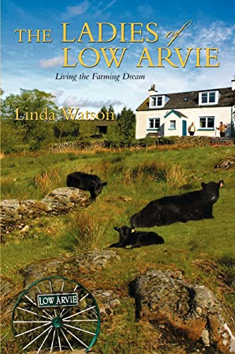 Imagen de archivo de The Ladies of Low Arvie: Living the Farming Dream a la venta por WorldofBooks