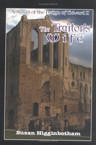 Beispielbild fr The Traitor's Wife A Novel of the Reign of Edward II zum Verkauf von Daedalus Books