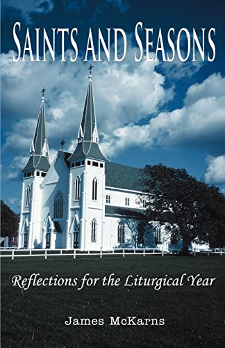 9780595360130: Saints and Seasons: Reflections for the Liturgical Year