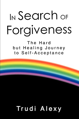 9780595360543: In Search of Forgiveness: The Hard but Healing Journey to Self-Acceptance