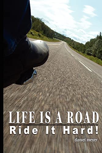Stock image for Life Is a Road, Ride It Hard! for sale by Jenson Books Inc