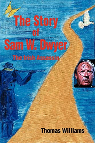 The Story of Sam W. Dwyer: The Irish Assassin (9780595361038) by Gilligan, Thomas