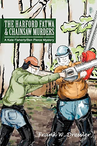 Beispielbild fr The Harford Fatwa & Chainsaw Murders:A Kate Flaherty/Ben Pierce Mystery zum Verkauf von Chiron Media