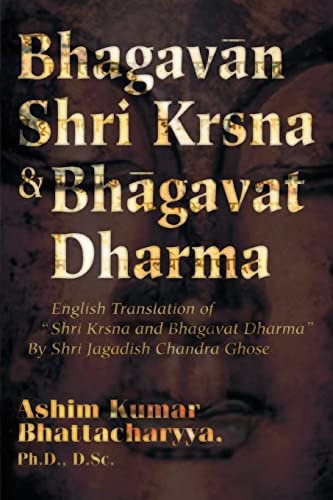 Stock image for Bhagavan Shri Krsna Bhagavat Dharma English Translation of Shri Krsna and Bhagavat Dharma By Shri Jagadish Chandra Ghose for sale by PBShop.store US