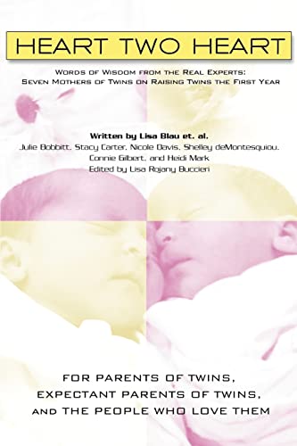 Beispielbild fr Heart Two Heart: Words of Wisdom from the Real Experts: Seven Mothers of Twins on Raising Twins the First Year zum Verkauf von ThriftBooks-Dallas