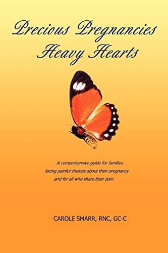 Stock image for Precious Pregnancies Heavy Hearts: A Comprehensive Guide for Families Facing Painful Choices about Their Pregnancy and for All Who Share Their Pain for sale by Chiron Media