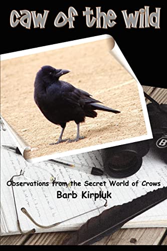 Stock image for Caw of the Wild: Observations from the Secret World of Crows for sale by BooksRun