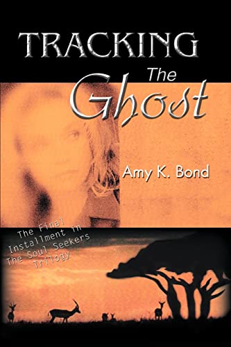 Stock image for Tracking The Ghost: The Final Installment in The Soul Seekers Trilogy for sale by Lucky's Textbooks