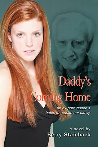 DADDY'S COMING HOME: An ex-porn queen's battle to reunite her family (9780595363629) by Stainback, Berry