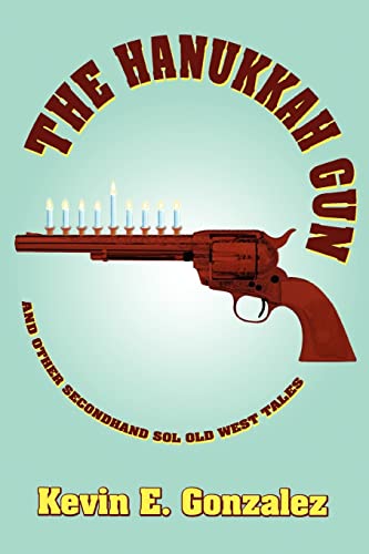 Beispielbild fr The Hanukkah Gun:and Other Secondhand Sol Old West Tales zum Verkauf von Chiron Media