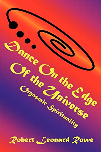 Beispielbild fr Dance on the Edge of the Universe: Orgasmic Spirituality zum Verkauf von Chiron Media