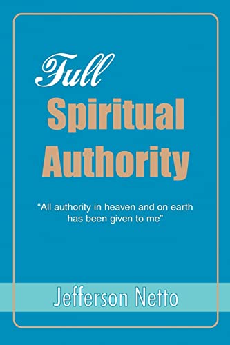 Beispielbild fr Full Spiritual Authority: "All authority in heaven and on earth has been given to me" zum Verkauf von WorldofBooks