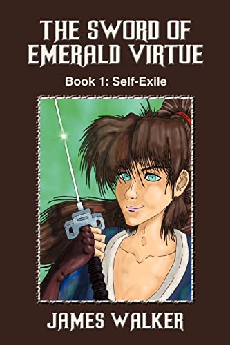 The Sword of Emerald Virtue Book 1 SelfExile - James Walker