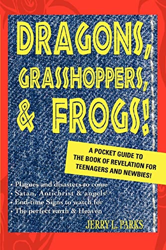 Beispielbild fr Dragons, Grasshoppers, & Frogs!: A Pocket Guide To The Book Of Revelation For Teenagers And Newbies! zum Verkauf von WorldofBooks