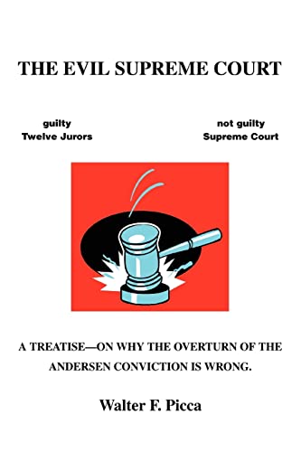 Beispielbild fr The Evil Supreme Court:A Treatise--On Why The Overturn Of The Andersen Conviction Is Wrong. zum Verkauf von Chiron Media