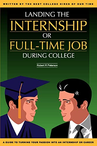 Landing the Internship or Full-Time Job During College: for Engineers and Scientists (9780595366811) by Peterson, Robert