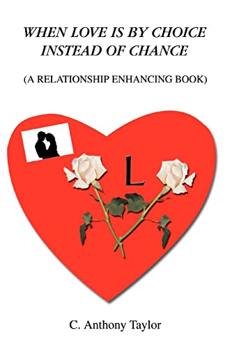 Stock image for When Love Is By Choice Instead Of Chance: (A Relationship Enhancing Book) for sale by ThriftBooks-Atlanta