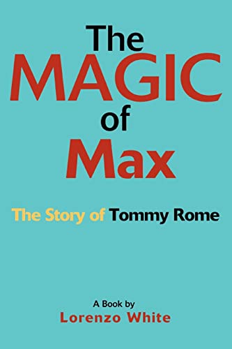 Beispielbild fr The Magic of Max: The Story of Tommy Rome zum Verkauf von Chiron Media