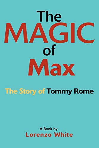 9780595367207: The Magic of Max: The Story of Tommy Rome