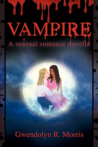 Vampire : A Sensual Romance Novella - Morris, Gwendolyn