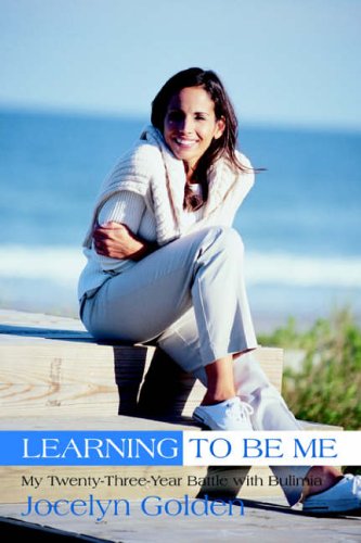 9780595369140: Learning to Be Me: My Twenty-Three-Year Battle with Bulimia