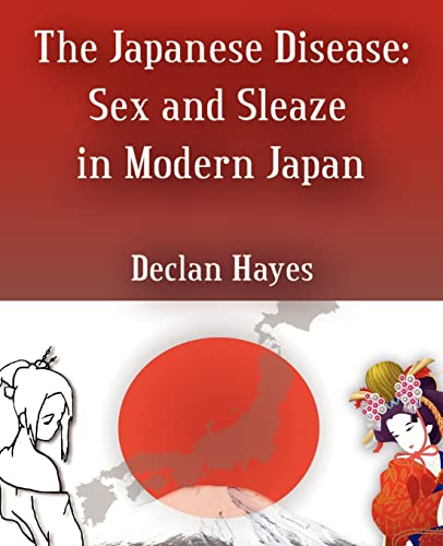 9780595370153: The Japanese Disease: Sex and Sleaze in Modern Japan [Idioma Ingls]