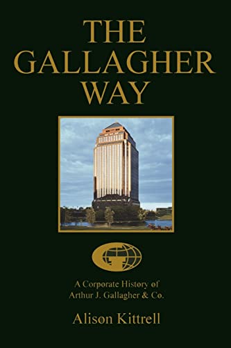 Beispielbild fr THE GALLAGHER WAY: A Corporate History of Arthur J. Gallagher & Co. zum Verkauf von Chiron Media