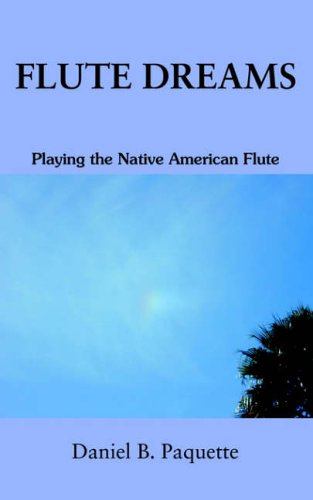 Stock image for Flute Dreams : Playing the Native American Flute. for sale by Sara Armstrong - Books