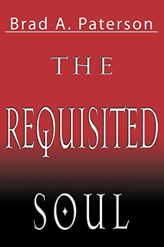 The Requisited Soul - Brad A. Paterson