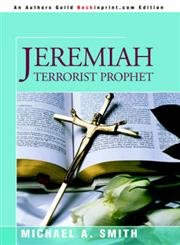 9780595373147: Jeremiah Terrorist Prophet
