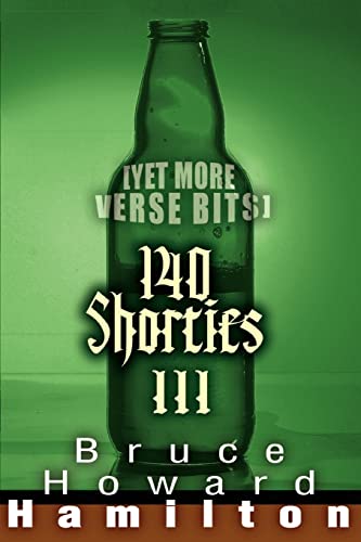 Imagen de archivo de 140 SHORTIES III Yet More Verse Bits a la venta por PBShop.store US