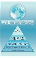 9780595374137: World Balance And Human Development: Progress or Decay--a Wake-up Call