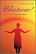 Whatever!: and other intriguing sermons (9780595374908) by McLaughlin, E. Wayne