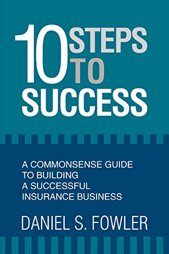 Stock image for 10 Steps to Success:A Commonsense Guide to Building a Successful Insurance Business for sale by Chiron Media